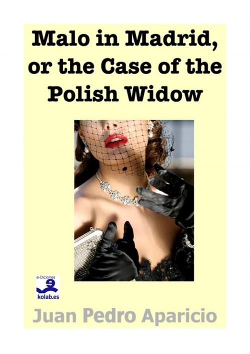 Cover of the book Malo in Madrid or the Case of the Polish Widow by Juan Pedro Aparicio, e-Diciones KOLAB