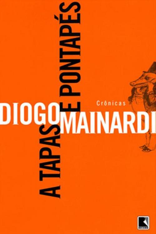 Cover of the book A tapas e pontapés by Diogo Mainardi, Record
