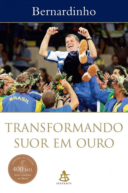 Cover of the book Transformando Suor em Ouro by Bernardinho, Sextante