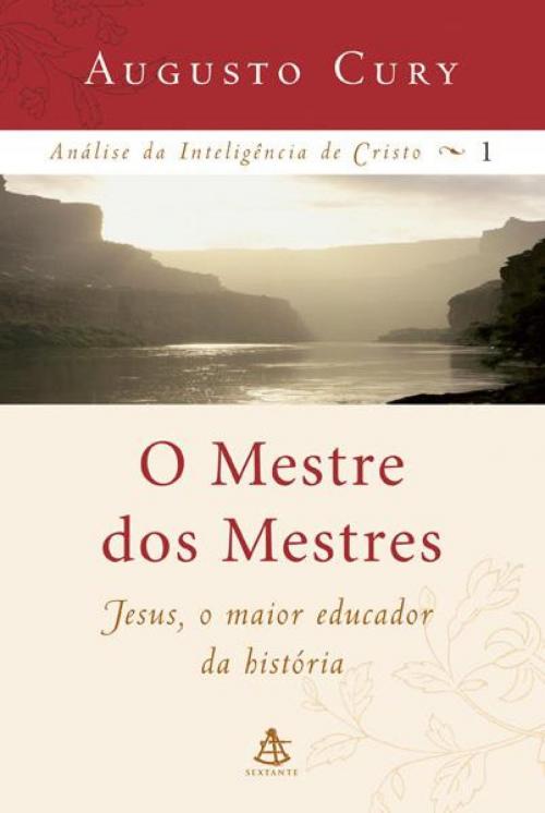 Cover of the book O Mestre dos Mestres by Augusto Cury, Sextante
