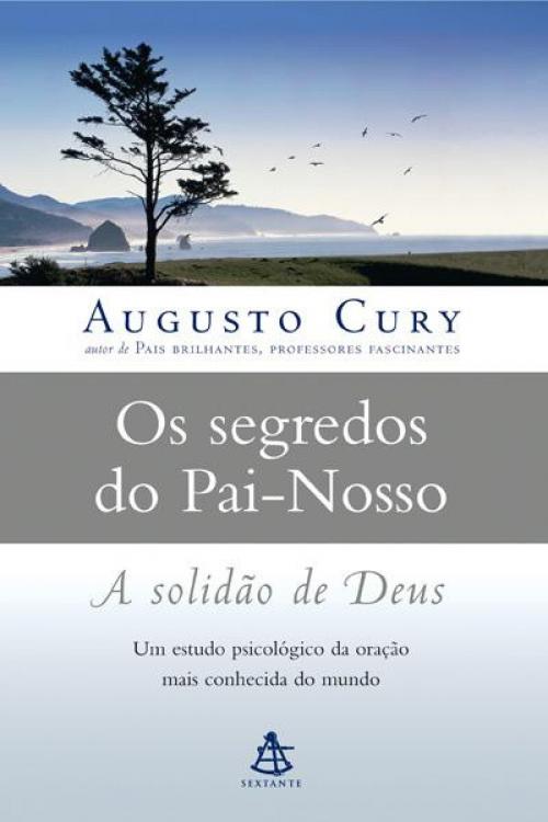Cover of the book Os segredos do Pai-nosso by Augusto Cury, Sextante