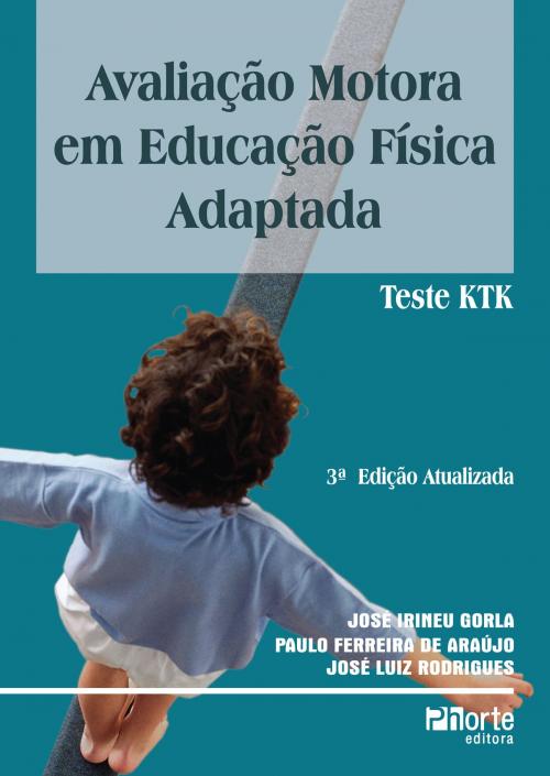 Cover of the book Avaliação motora em educação física by José Irineu Gorla, Paulo Ferreira de Araújo, José Luiz Rodrigues, Phorte Editora