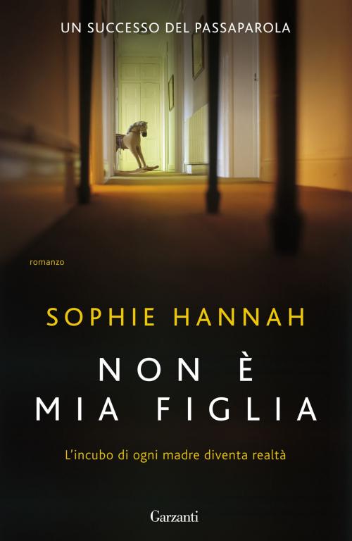 Cover of the book Non è mia figlia by Sophie Hannah, Garzanti