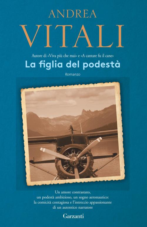 Cover of the book La figlia del podestà by Andrea Vitali, Garzanti