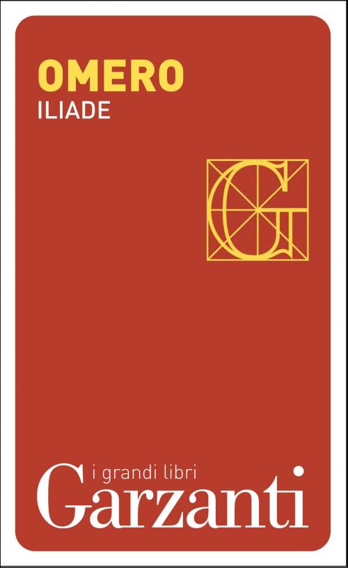 Cover of the book Iliade by Sylvain Bourrieres, Omero, Anne Jonas, Garzanti classici