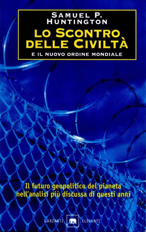 Cover of the book Lo scontro delle civiltà e il nuovo ordine mondiale by Samuel P. Huntington, Garzanti