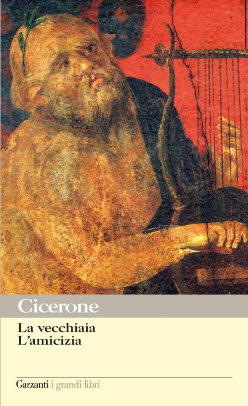 Cover of the book La vecchiaia – L'amicizia by M. Tullio Cicerone, Garzanti classici