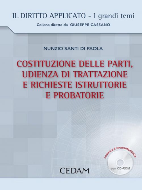 Cover of the book Costituzione delle parti, udienza di trattazione e richieste istruttorie e probatorie by Di Paola Nunzio Santi, Cedam