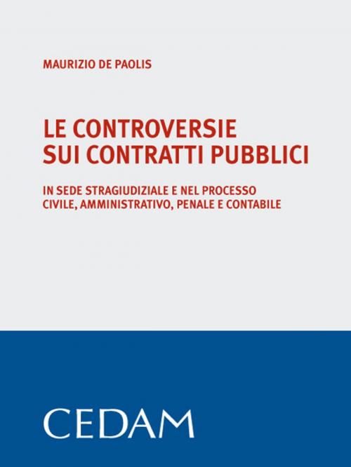 Cover of the book Le controversie sui contratti pubblici by De Paolis Maurizio, Cedam