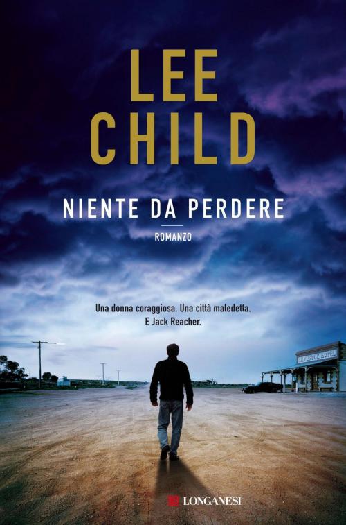 Cover of the book Niente da perdere by Lee Child, Longanesi