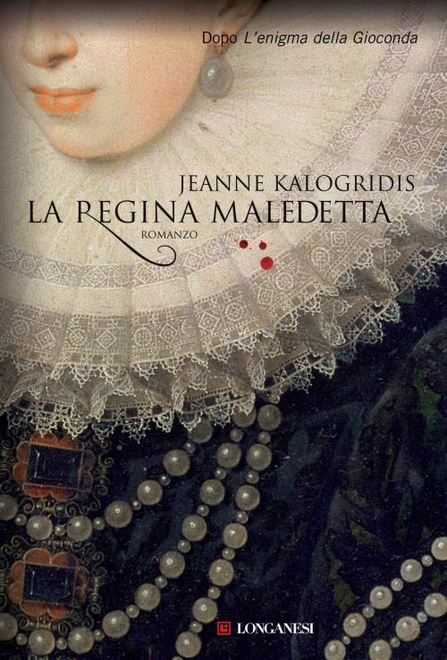 Cover of the book La regina maledetta by Jeanne Kalogridis, Longanesi