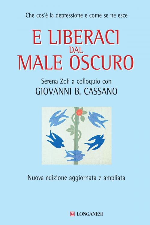 Cover of the book E liberaci dal male oscuro by Serena Zoli, Giovanni B. Cassano, Longanesi