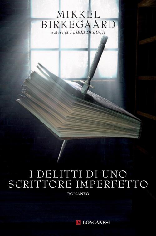 Cover of the book I delitti di uno scrittore imperfetto by Mikkel Birkegaard, Longanesi