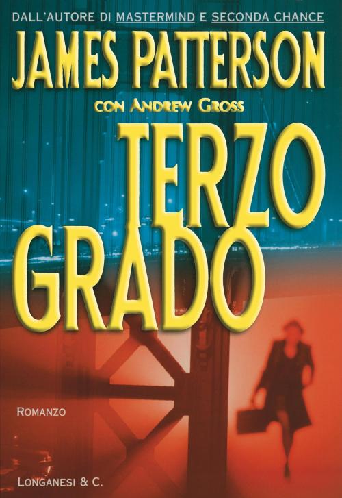 Cover of the book Terzo grado by James Patterson, Andrew Gross, Longanesi