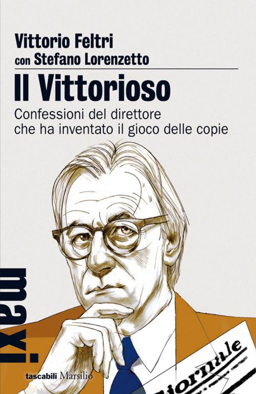 Cover of the book Il Vittorioso by Stefano Lorenzetto, Vittorio Feltri, Marsilio
