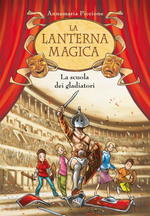 Cover of the book La scuola dei gladiatori. La lanterna magica. Vol. 1 by Annamaria Piccione, De Agostini
