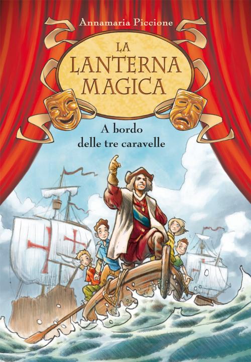 Cover of the book A bordo delle tre caravelle. La lanterna magica. Vol. 3 by Annamaria Piccione, De Agostini