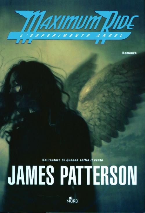 Cover of the book Maximum Ride: Esperimento Angel by James Patterson, Casa editrice Nord