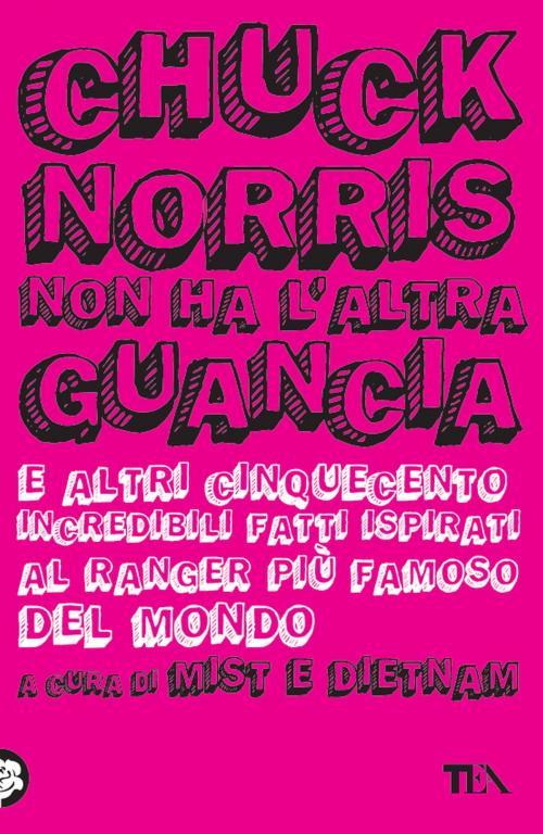 Cover of the book Chuck Norris non ha l'altra guancia by Mist & Dietnam, TEA