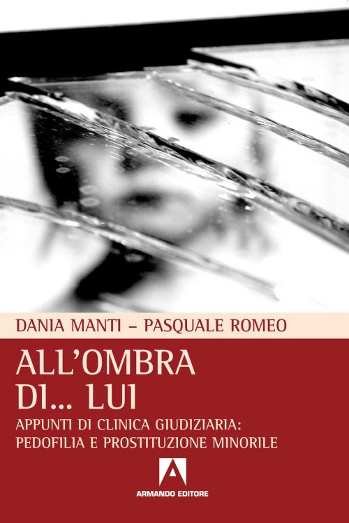 Cover of the book All'ombra di lui by Pasquale Romeo, Dania Manti, Armando Editore