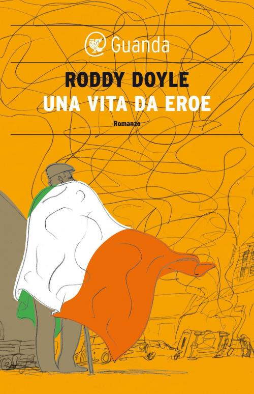 Cover of the book Una vita da eroe by Roddy Doyle, Guanda