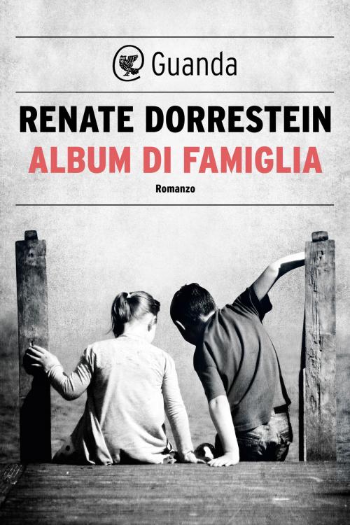 Cover of the book Album di famiglia by Renate Dorrestein, Guanda
