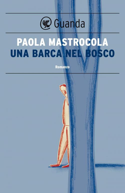 Cover of the book Una barca nel bosco by Paola Mastrocola, Guanda
