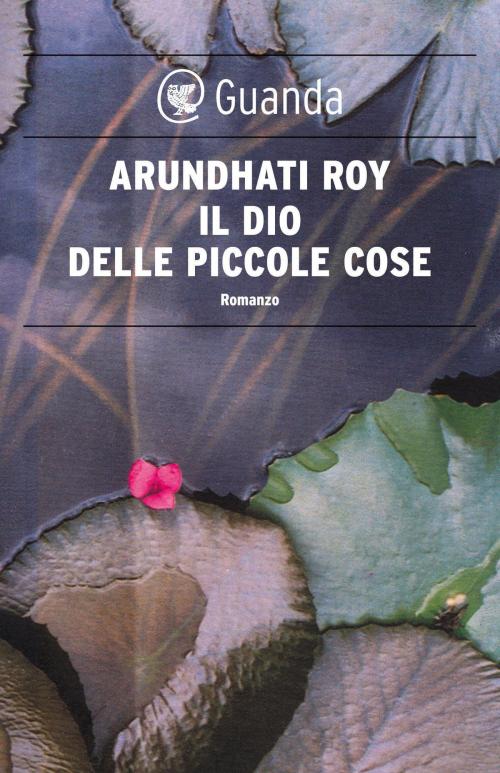 Cover of the book Il dio delle piccole cose by Arundhati Roy, Guanda
