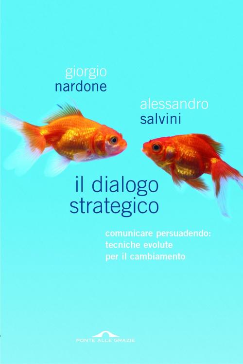 Cover of the book Il dialogo strategico by Giorgio Nardone, Alessandro Salvini, Ponte alle Grazie