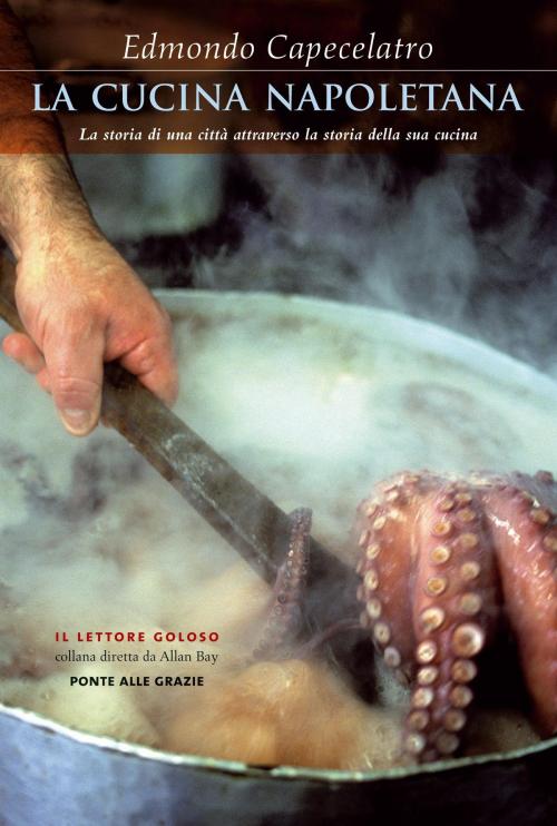 Cover of the book La cucina napoletana by Edmondo Capecelatro, Ponte alle Grazie