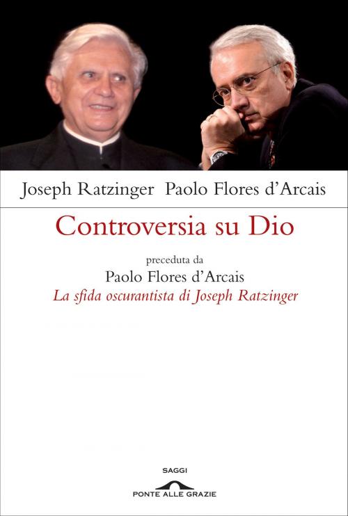 Cover of the book Controversia su Dio by Paolo Flores d'Arcais, Ponte alle Grazie