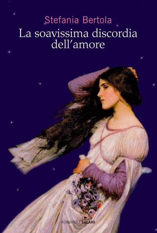Cover of the book La soavissima discordia dell'amore by Stefania Bertola, Salani Editore