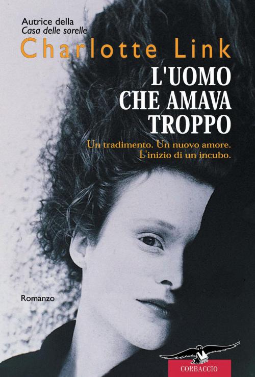 Cover of the book L'uomo che amava troppo by Charlotte Link, Corbaccio