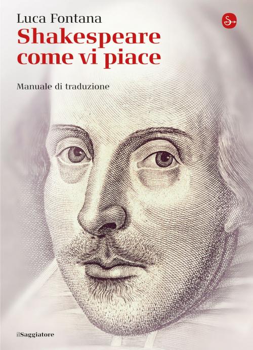Cover of the book Shakespeare come vi piace by Luca Fontana, Il Saggiatore