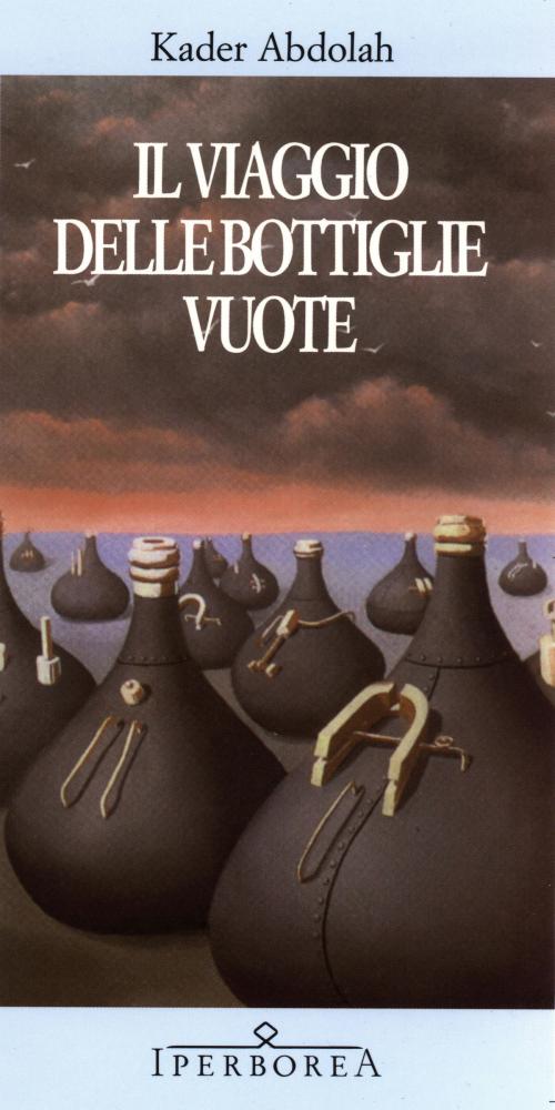 Cover of the book Il viaggio delle bottiglie vuote by Kader Abdolah, Iperborea