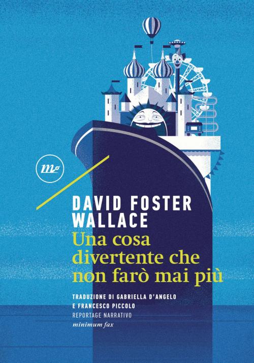 Cover of the book Una cosa divertente che non farò mai più by David Foster Wallace, minimum fax