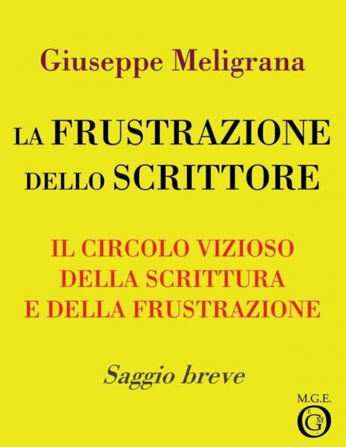 Cover of the book La frustrazione dello scrittore by Giuseppe Meligrana, Meligrana Giuseppe Editore