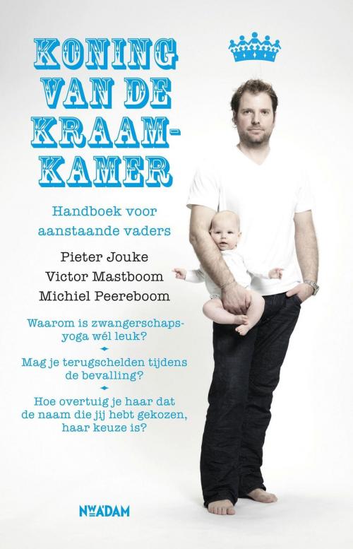 Cover of the book Koning van de Kraamkamer by Pieter Jouke, Victor Mastboom, Michiel Peereboom, Nieuw Amsterdam
