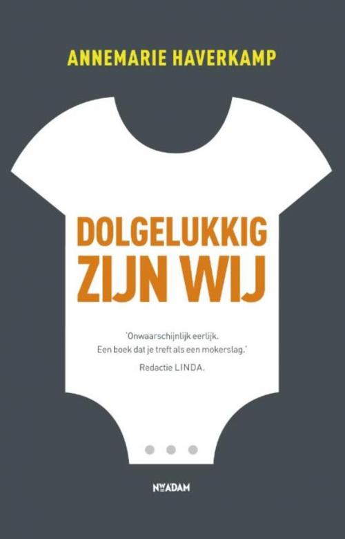 Cover of the book Dolgelukkig zijn wij by Annemarie Haverkamp, Nieuw Amsterdam