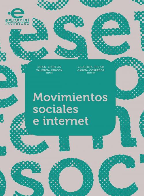 Cover of the book Movimientos sociales e internet by Varios, Autores, Editorial Pontificia Universidad Javeriana