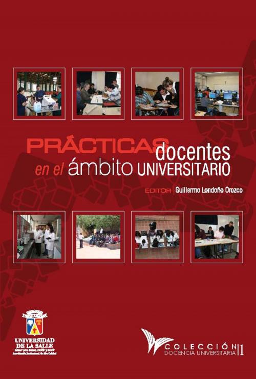 Cover of the book Prácticas docentes en el ámbito universitario by Guillermo Londoño Orozco, Universidad de La Salle