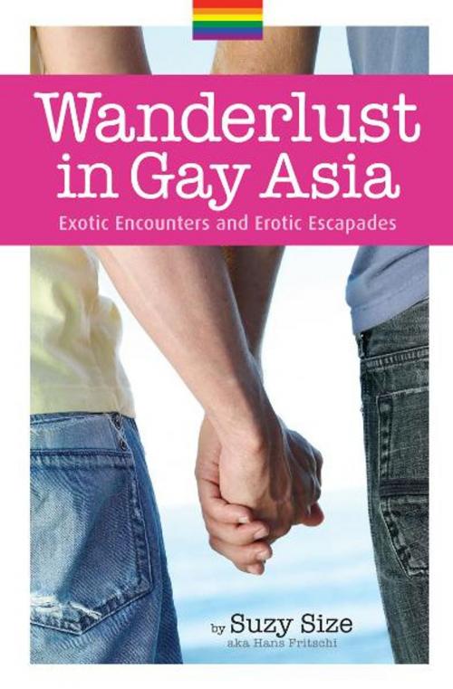 Cover of the book Wanderlust in Gay Asia by Suzy Size, Marshall Cavendish International