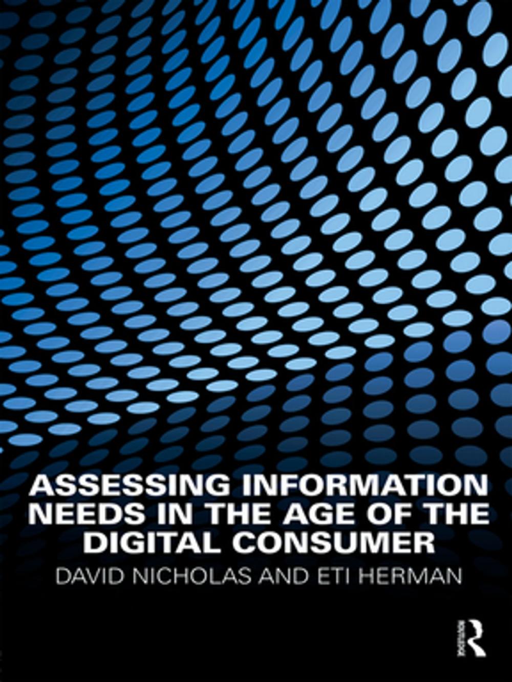 Big bigCover of Assessing Information Needs in the Age of the Digital Consumer