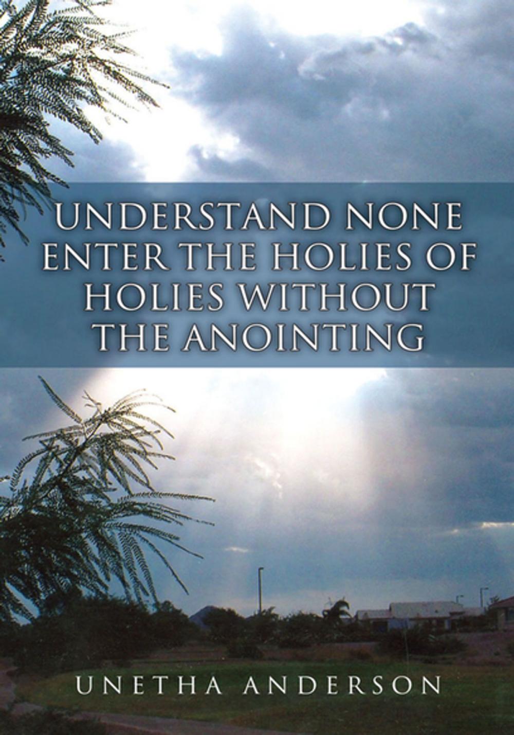 Big bigCover of Understand None Enter the Holies of Holies Without the Anointing