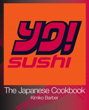 Cover of the book YO Sushi: The Japanese Cookbook by Richard Daly