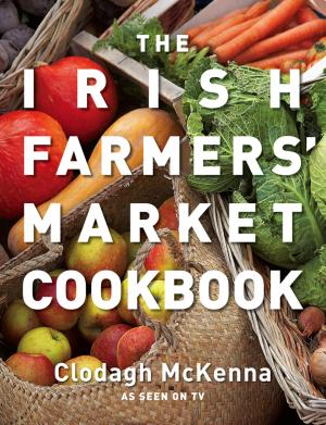 Cover of the book The Irish Farmers’ Market Cookbook by Philip Corbet, Stephen Brooks