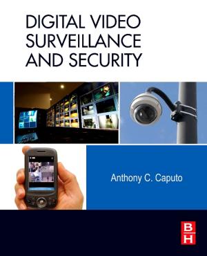 Cover of the book Digital Video Surveillance and Security by Tian Ran Lin, PhD, Shanhong Song, Ph.D., Ali Ghalambor, PhD, Jacob Chacko, Boyun Guo