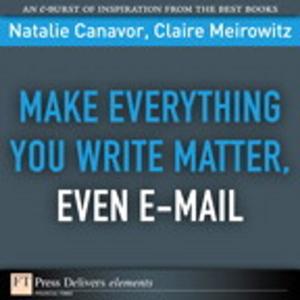 Cover of the book Make Everything You Write Matter, Even E-mail by Wilda Rinehart, Diann Sloan, Clara Hurd