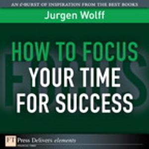 Cover of the book How to Focus Your Time for Success by Natalie Canavor, Claire Meirowitz
