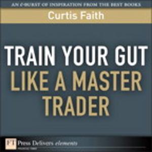 Cover of the book Train Your Gut Like a Master Trader by Jerry Weissman